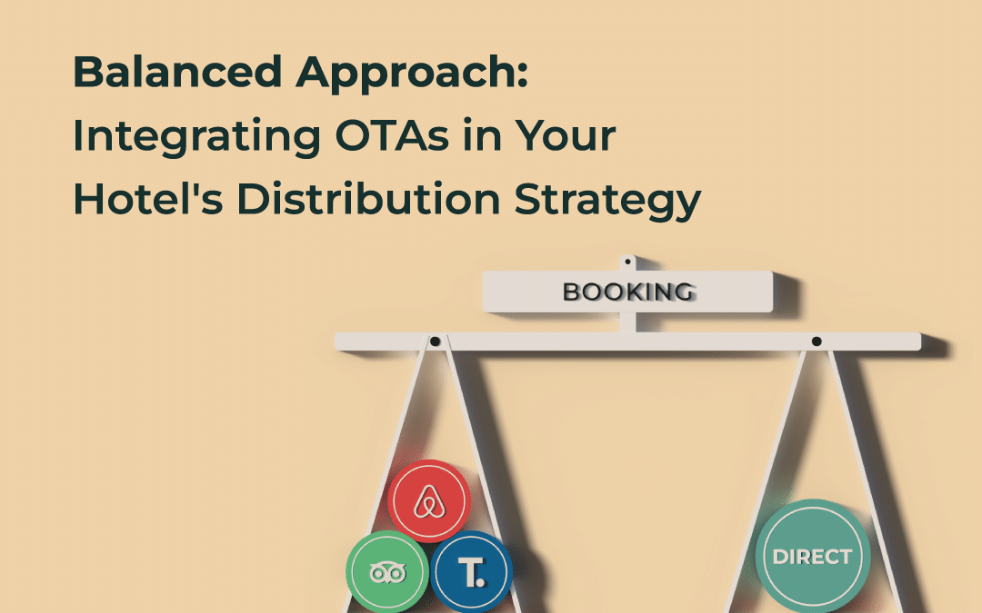 Balanced Approach – Integrating OTAs in Your Hotel’s Distribution Strategy